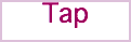 Tap